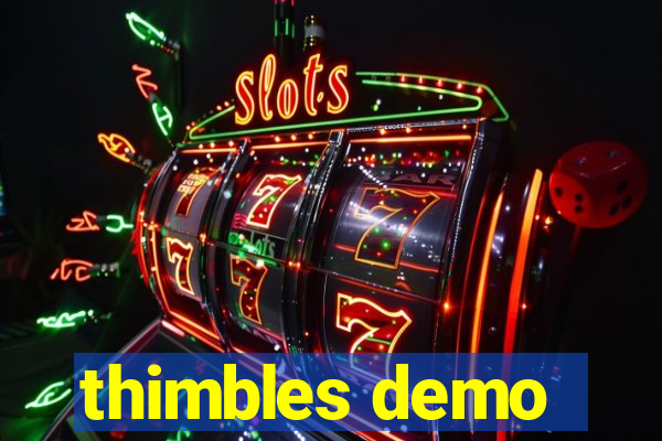 thimbles demo